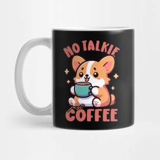 No Talkie, Just Coffee Corgi Puppy Drinking Coffee Mug